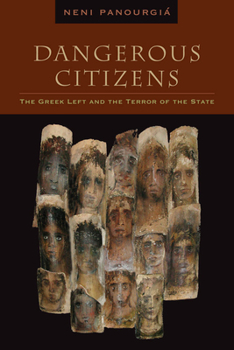 Paperback Dangerous Citizens: The Greek Left and the Terror of the State Book