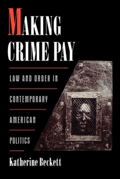 Paperback Making Crime Pay: Law & Order in Contemporary American Politics Book