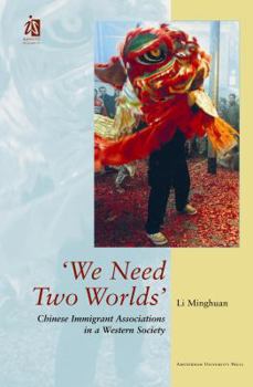 Paperback 'we Need Two Worlds': Chinese Immigrant Associations in a Western Society Book