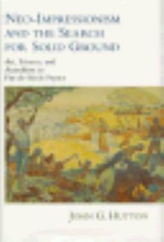 Neo-Impressionism and the Search for Solid Ground: Art, Science, and Anarchism in Fin-De-Siecle France (Modernist Studies)
