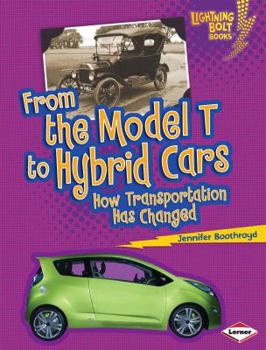 From the Model T to Hybrid Cars: How Transportation Has Changed - Book  of the Comparing Past and Present