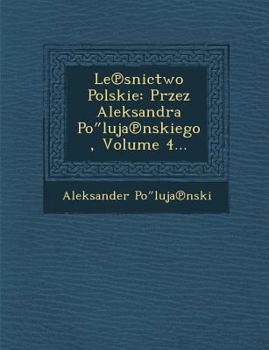 Paperback Le Snictwo Polskie: Przez Aleksandra Po Luja Nskiego, Volume 4... [Polish] Book