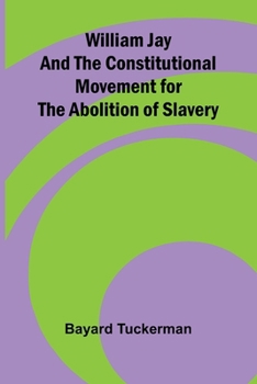 Paperback William Jay and the Constitutional Movement for the Abolition of Slavery Book