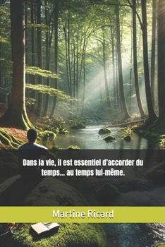 Paperback Dans la vie, il est essentiel d'accorder du temps... au temps lui-même. [French] Book