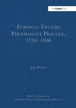 European Theatre Performance Practice, 17501900 (Critical Essays on European Theatre Performance Practice)