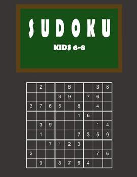 Paperback Sudoku kids 6-8: 150 Sudoku Puzzles From Beginner to Advanced for Clever Kids - Easy, Medium and Difficult - With solutions 9x9 Book