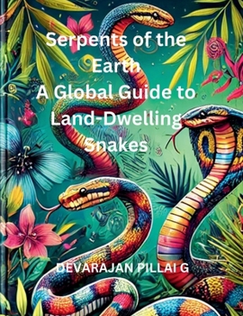 Paperback Serpents of the Earth: A Global Guide to Land-Dwelling Snakes Book
