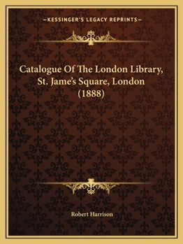 Catalogue of the London Library, St. James Square, London