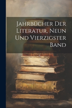 Paperback Jahrbücher Der Literatur, Neun und vierzigster Band [German] Book