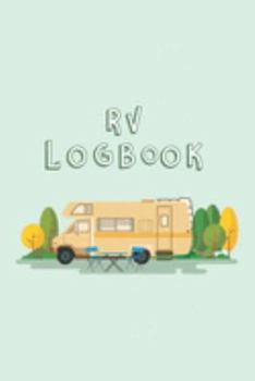 Paperback RV Logbook: Trip Planner, Memory Book, Expense Tracker and Maintenance Log Book