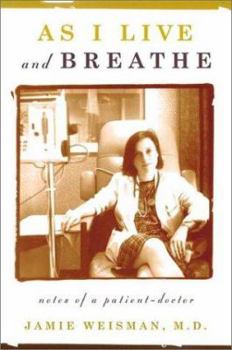 Hardcover As I Live and Breathe: Notes of a Patient Doctor Book