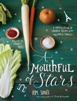 Hardcover A Mouthful of Stars: A Constellation of Favorite Recipes from My World Travels Book