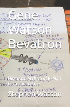 Gene Watson Bevatron: Historical Archive of E-Mail Correspondence