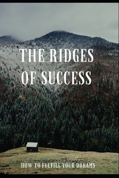 Paperback The ridges of success: How to fulfill your dreams Book