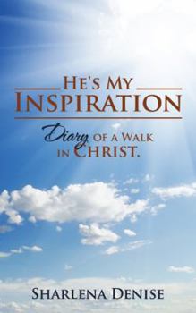 Paperback He's My Inspiration: Diary of a Walk in Christ. Book