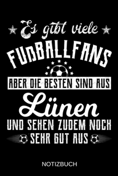 Es gibt viele Fußballfans aber die besten sind aus Lünen und sehen zudem noch sehr gut aus: A5 Notizbuch | Liniert 120 Seiten | Geschenk/Geschenkidee ... | Muttertag | Namenstag (German Edition)