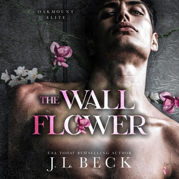 The Wallflower: A Dark New Adult Romance (Oakmount Elite) - Book #1 of the Oakmount Elite