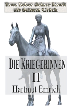 Paperback Die Kriegerinnen II: Trau lieber deiner Kraft als deinem Glück [German] Book
