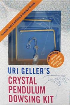 Hardcover Uri Geller's Crystal Pendulum Dowsing Kit: Find Wealth, Health and Well-Being by Dowsing and Divining Book