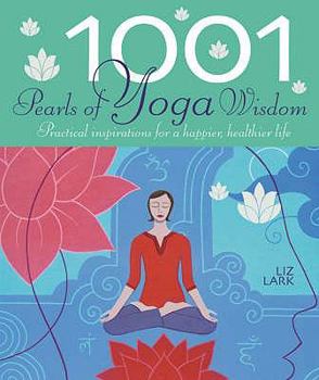 Paperback 1001 Pearls of Yoga Wisdom. Practical Inspirations for a Happier, Healthier Life Book