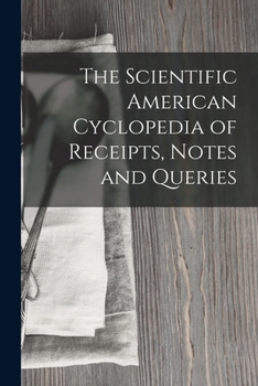 Paperback The Scientific American Cyclopedia of Receipts, Notes and Queries Book