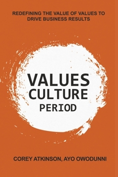 Paperback Values Culture Period: Redefining the Value of Values to Drive Business Results Volume 1 Book