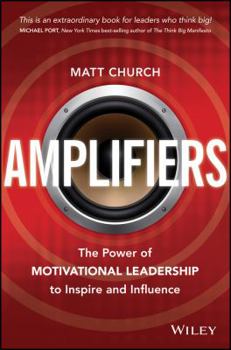 Paperback Amplifiers: The Power of Motivational Leadership to Inspire and Influence Book