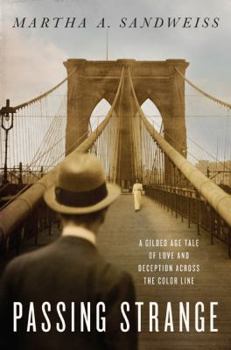 Hardcover Passing Strange: A Gilded Age Tale of Love and Deception Across the Color Line Book
