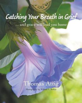 Paperback Catching Your Breath in Grief: ...and grace will lead you home Book