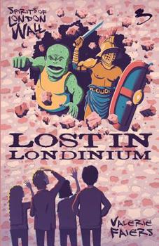 Paperback Lost in Londinium: Book Three of the series 'Spirits of London Wall' Book