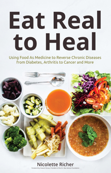 Paperback Eat Real to Heal: Using Food as Medicine to Reverse Chronic Diseases from Diabetes, Arthritis, Cancer and More (Breast Cancer Gift) Book