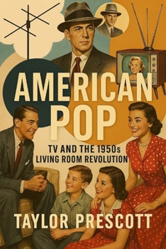 Paperback American Pop: TV and the 1950s Living Room Revolution Book