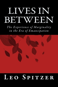 Paperback Lives in Between: The Predicament of Marginality in a Century of Emancipation Book