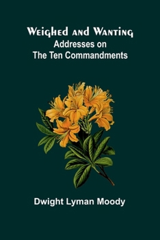 Paperback Weighed And Wanting: Addresses On The Ten Commandments Book