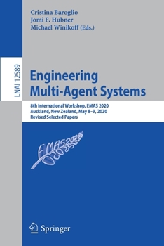 Paperback Engineering Multi-Agent Systems: 8th International Workshop, Emas 2020, Auckland, New Zealand, May 8-9, 2020, Revised Selected Papers Book