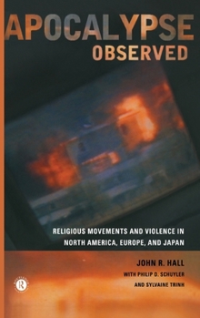 Hardcover Apocalypse Observed: Religious Movements and Violence in North America, Europe and Japan Book