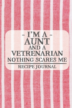 I'm a Mom and a Pediatrician Nothing Scares Me Recipe Book: Blank Recipe Book to Write in for Women, Bartenders, Drink and Alcohol Log, Document all Your Special Recipes and Notes for Your Favorite ..