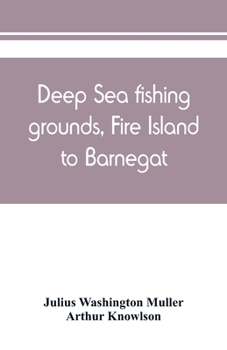 Paperback Deep sea fishing grounds, Fire Island to Barnegat Book