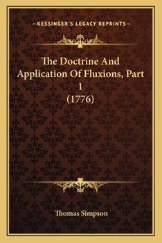 Paperback The Doctrine And Application Of Fluxions, Part 1 (1776) Book