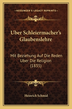 Paperback Uber Schleiermacher's Glaubenslehre: Mit Beziehung Auf Die Reden Uber Die Religion (1835) [German] Book