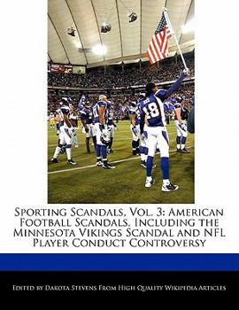 Sporting Scandals : American Football Scandals, Including the Minnesota Vikings Scandal and NFL Player Conduct Controversy