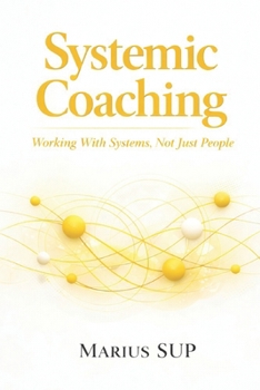 Paperback Systemic Coaching: Working with Systems Not just People Book