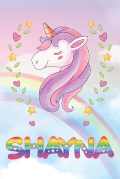 Shayna: Shayna Unicorn Notebook Rainbow Journal 6x9 Personalized Customized Gift For Someones Surname Or First Name is Shayna