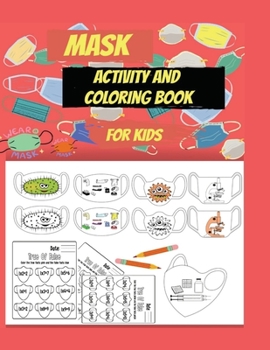 Mask activity and coloring book for kids: Helping kids to wear the mask using funny, useful and enjoyable pictures