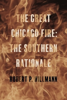 THE GREAT CHICAGO FIRE: The Southern Rationale