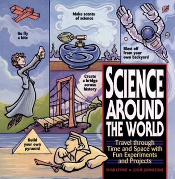 Paperback Science Around the World: Travel Through Time and Space with Fun Experiments and Projects Book