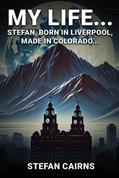 Paperback My Life: Stefan, Born in Liverpool, Made in Colorado Book