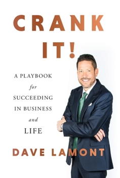 Hardcover Crank It!: A Playbook for Succeeding in Business and Life Book