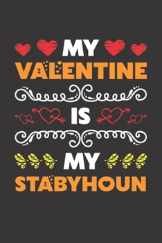 My Valentine Is My Stabyhoun: Valentines Day Gift For Owners Who Loves Their Stabyhoun Dog Lined Journal Notebook