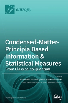 Hardcover Condensed-Matter-Principia Based Information & Statistical Measures: From Classical to Quantum Book